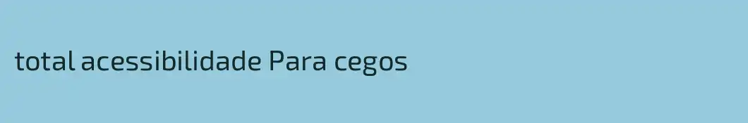 total acessibilidade Para cegos